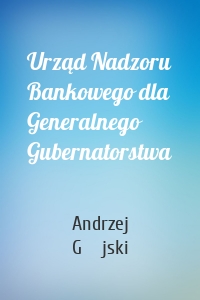 Urząd Nadzoru Bankowego dla Generalnego Gubernatorstwa