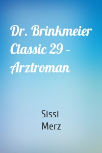 Dr. Brinkmeier Classic 29 – Arztroman