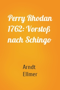 Perry Rhodan 1762: Vorstoß nach Schingo