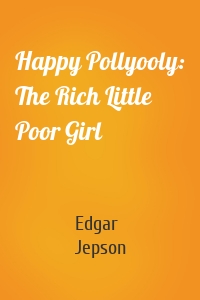 Happy Pollyooly: The Rich Little Poor Girl