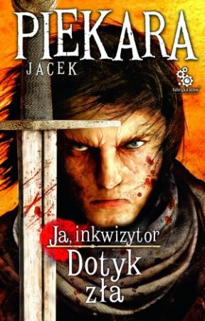 Обложка книги «Я, инквизитор.Прикосновение зла.» — Яцек Пекара