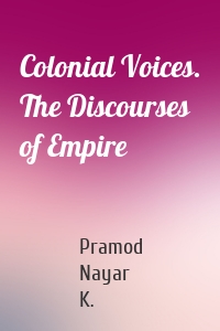 Colonial Voices. The Discourses of Empire