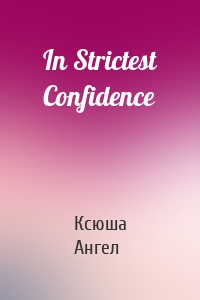 In Strictest Confidence