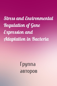 Stress and Environmental Regulation of Gene Expression and Adaptation in Bacteria