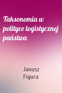 Taksonomia w polityce logistycznej państwa