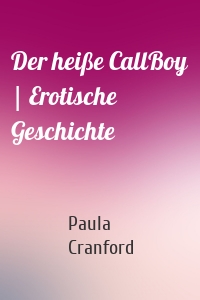 Der heiße CallBoy | Erotische Geschichte