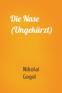 Die Nase (Ungekürzt)