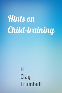 Hints on Child-training