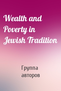 Wealth and Poverty in Jewish Tradition
