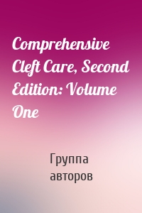 Comprehensive Cleft Care, Second Edition: Volume One