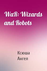 WaR: Wizards and Robots