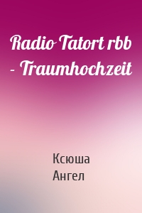 Radio Tatort rbb - Traumhochzeit