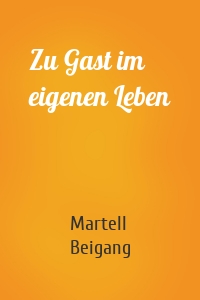 Zu Gast im eigenen Leben