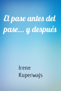 El pase antes del pase... y después