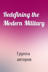 Redefining the Modern Military