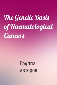 The Genetic Basis of Haematological Cancers