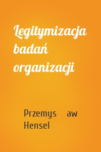 Legitymizacja badań organizacji