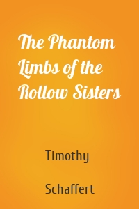 The Phantom Limbs of the Rollow Sisters