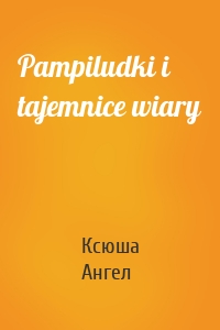 Pampiludki i tajemnice wiary