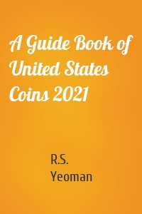 A Guide Book of United States Coins 2021