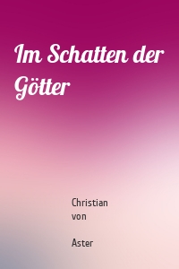 Im Schatten der Götter