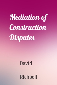 Mediation of Construction Disputes