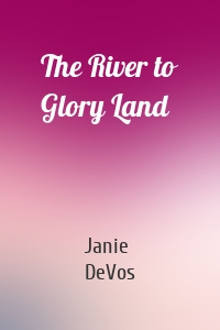 The River to Glory Land