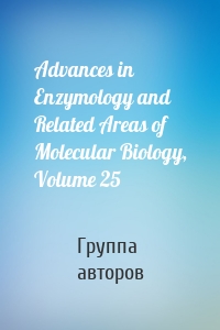 Advances in Enzymology and Related Areas of Molecular Biology, Volume 25