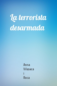 La terrorista desarmada