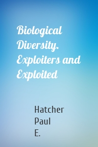 Biological Diversity. Exploiters and Exploited