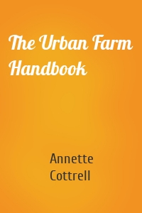 The Urban Farm Handbook