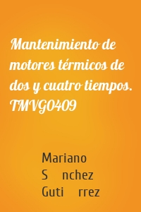 Mantenimiento de motores térmicos de dos y cuatro tiempos. TMVG0409