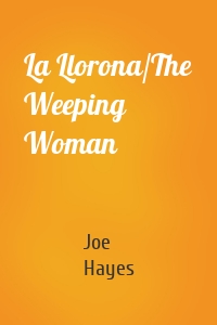 La Llorona/The Weeping Woman