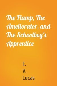 The Flamp, The Ameliorator, and The Schoolboy's Apprentice