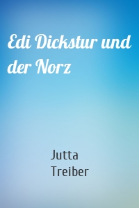 Edi Dickstur und der Norz