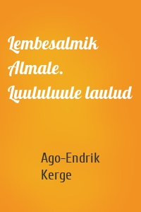 Lembesalmik Almale. Luululuule laulud