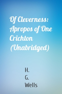 Of Cleverness: Apropos of One Crichton (Unabridged)