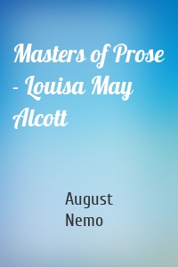 Masters of Prose - Louisa May Alcott