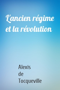 L'ancien régime et la révolution