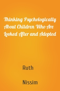 Thinking Psychologically About Children Who Are Looked After and Adopted