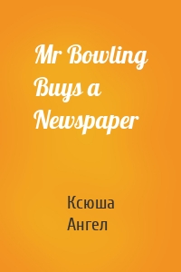 Mr Bowling Buys a Newspaper