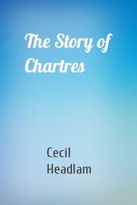 The Story of Chartres