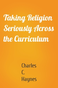 Taking Religion Seriously Across the Curriculum