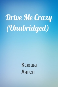 Drive Me Crazy (Unabridged)