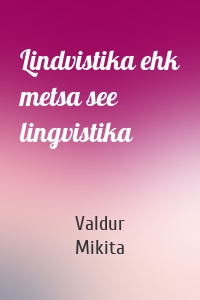 Lindvistika ehk metsa see lingvistika