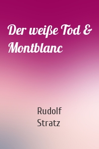 Der weiße Tod & Montblanc