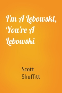 I'm A Lebowski, You're A Lebowski