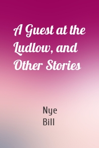 A Guest at the Ludlow, and Other Stories