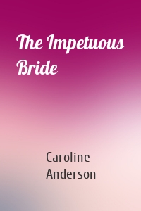 The Impetuous Bride
