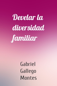 Develar la diversidad familiar